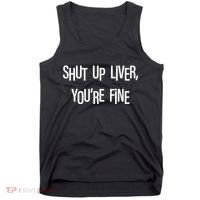 Shut Up Liver You're Fine Funny St Patty's Day Tank Top thumb 0