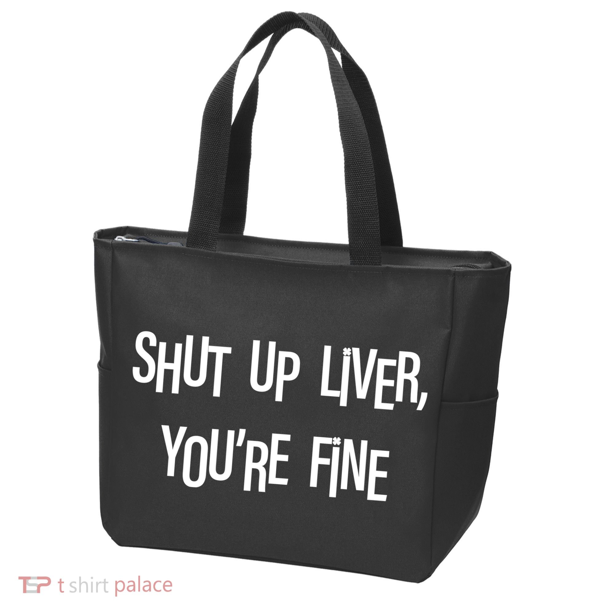 Shut Up Liver You're Fine Funny St Patty's Day Tote Bag