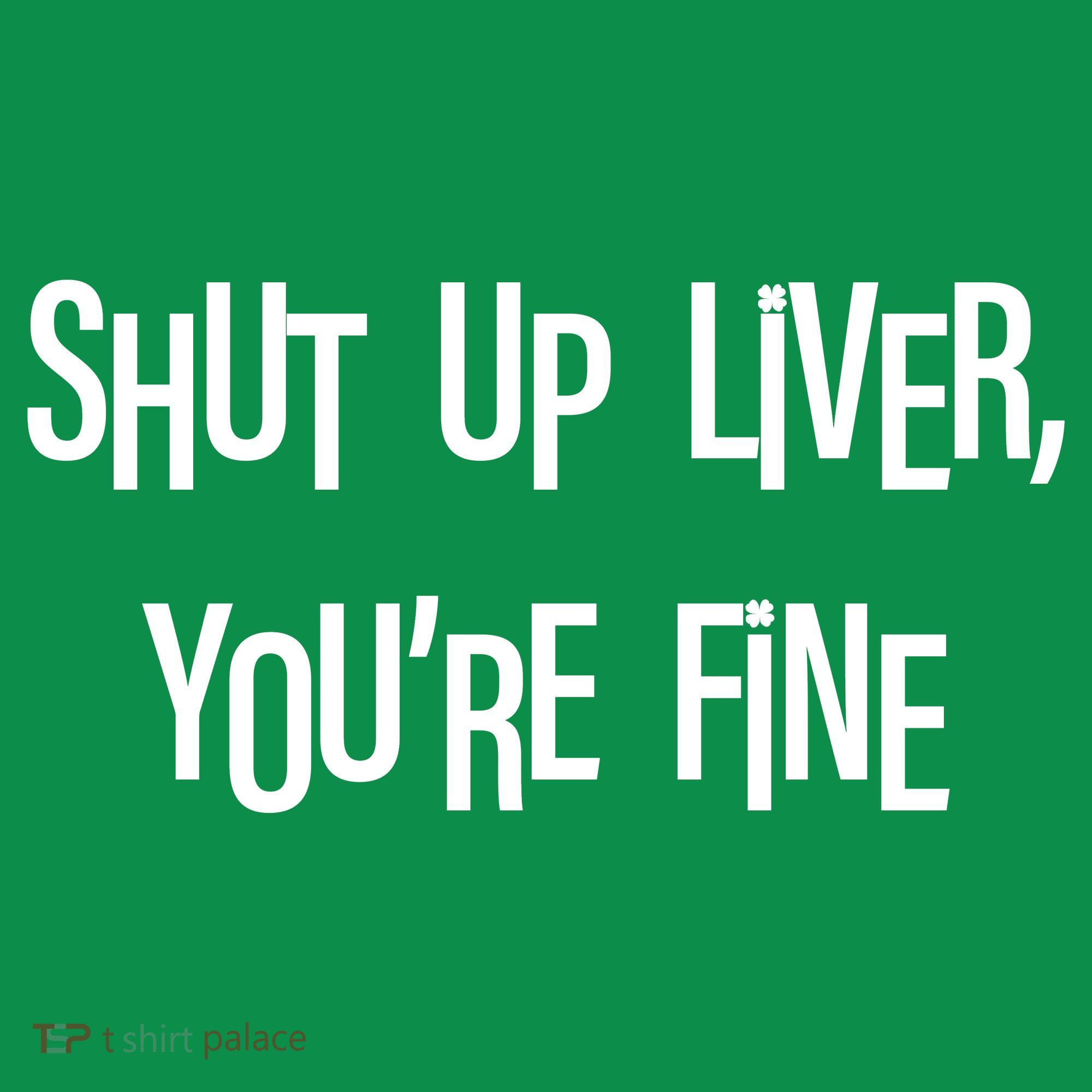 Shut Up Liver You're Fine Funny St Patty's Day Ornament