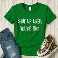 Shut Up Liver You're Fine Funny St Patty's Day Women's T-Shirt thumb 3