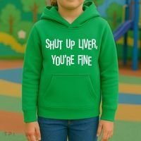 Shut Up Liver You're Fine Funny St Patty's Day Kids Hoodie thumb 3