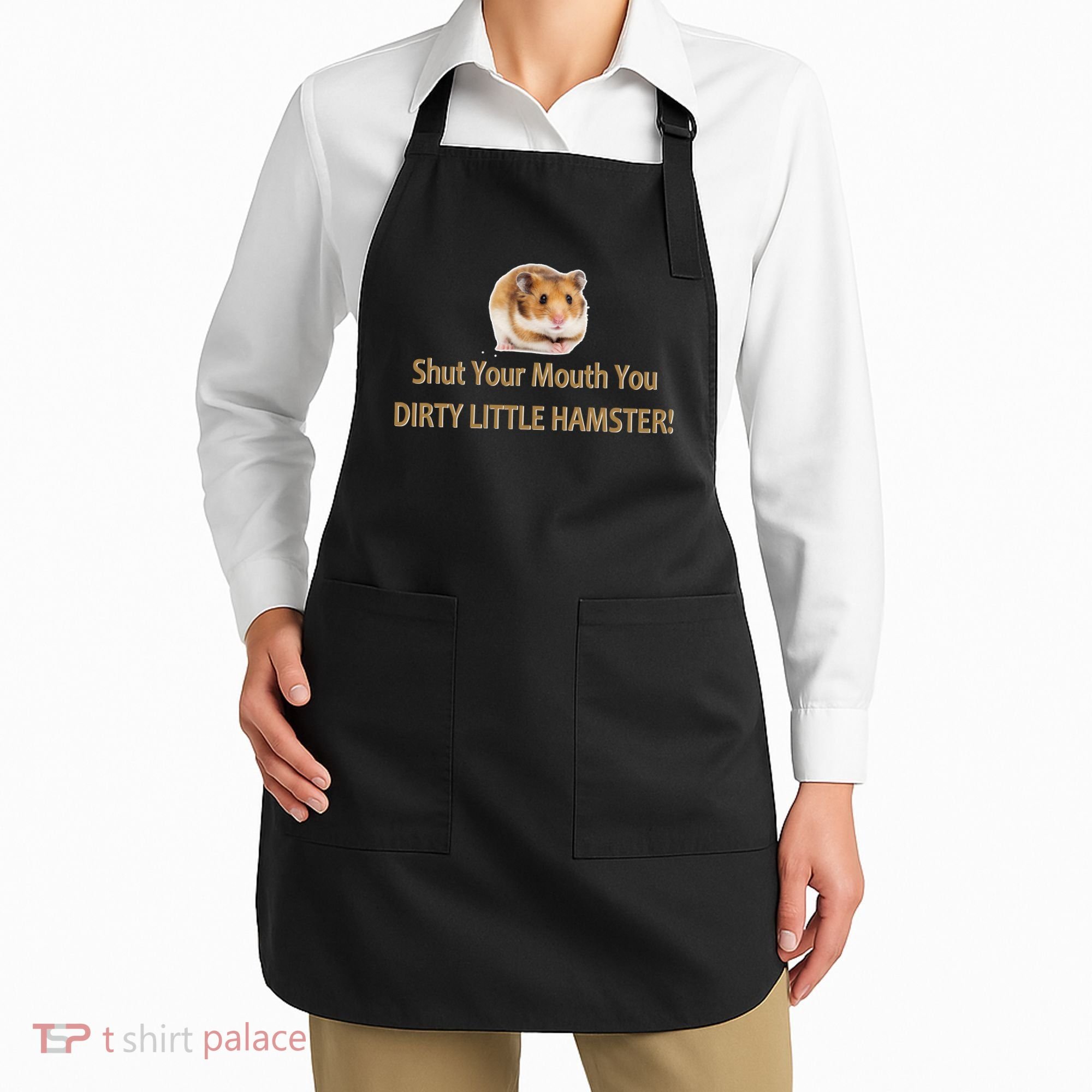 Shut Your Mouth You Dirty Little Hamster Apron
