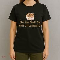 Shut Your Mouth You Dirty Little Hamster T-Shirt thumb 4
