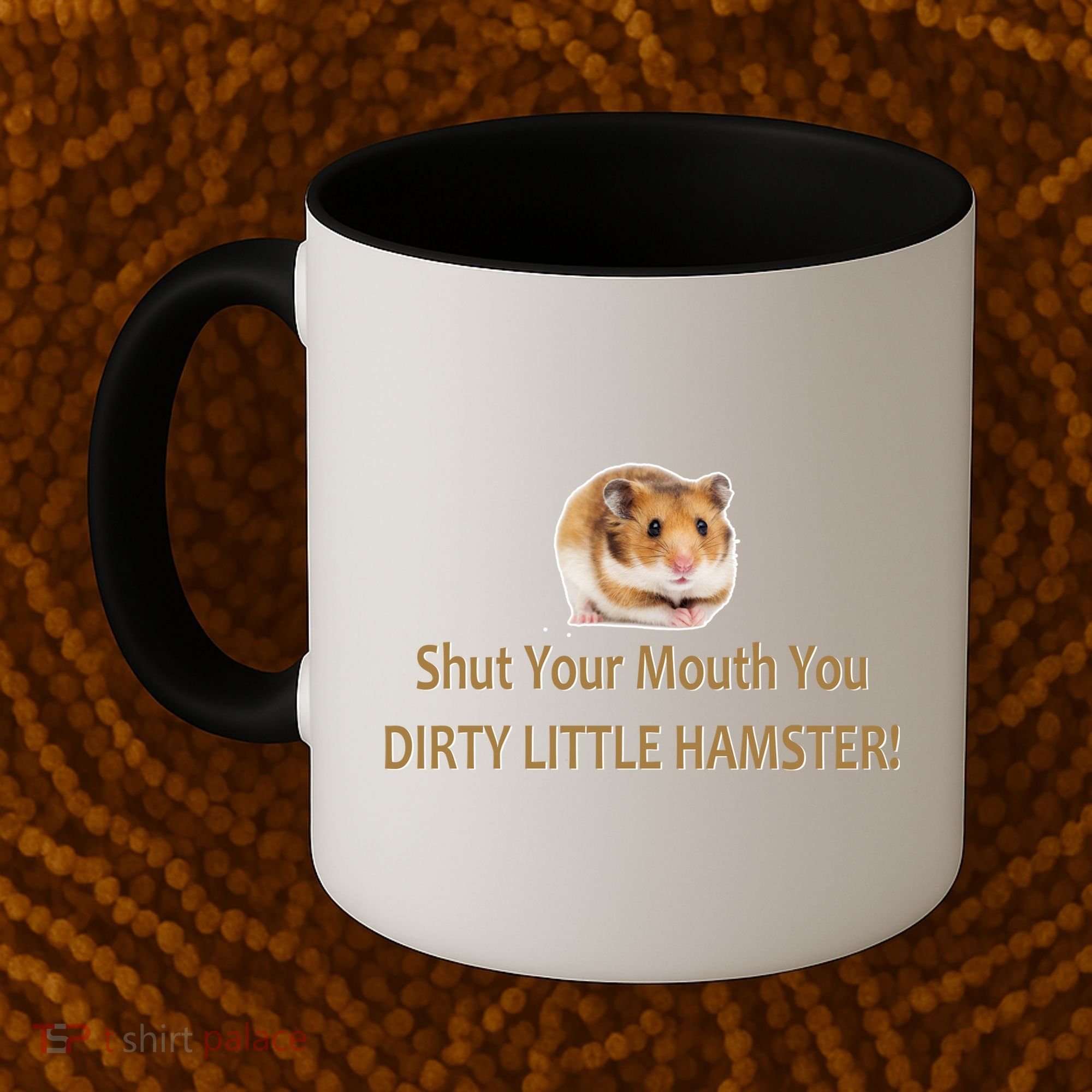 Shut Your Mouth You Dirty Little Hamster Coffee Mug