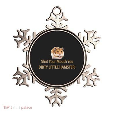 Shut Your Mouth You Dirty Little Hamster Ornament