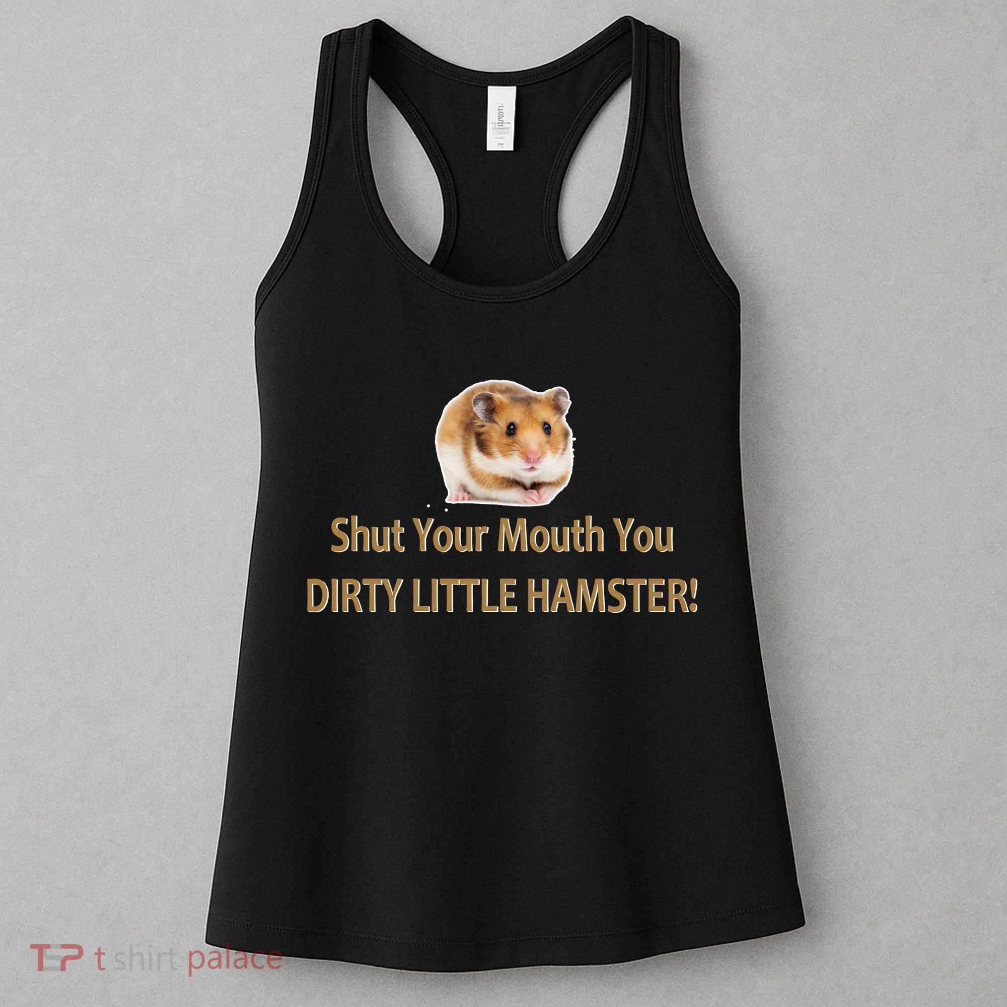 Shut Your Mouth You Dirty Little Hamster Women's Tank Top