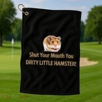 Shut Your Mouth You Dirty Little Hamster Golf Towel thumb 1