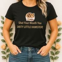 Shut Your Mouth You Dirty Little Hamster Women's T-Shirt thumb 2