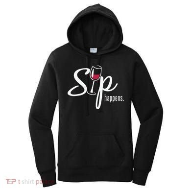 Sip Happens Wine Sarcastic Wine Fan Lovers Design Women's Hoodie