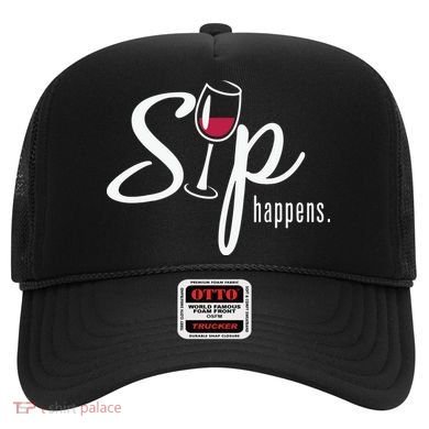 Sip Happens Wine Sarcastic Wine Fan Lovers Design Hat