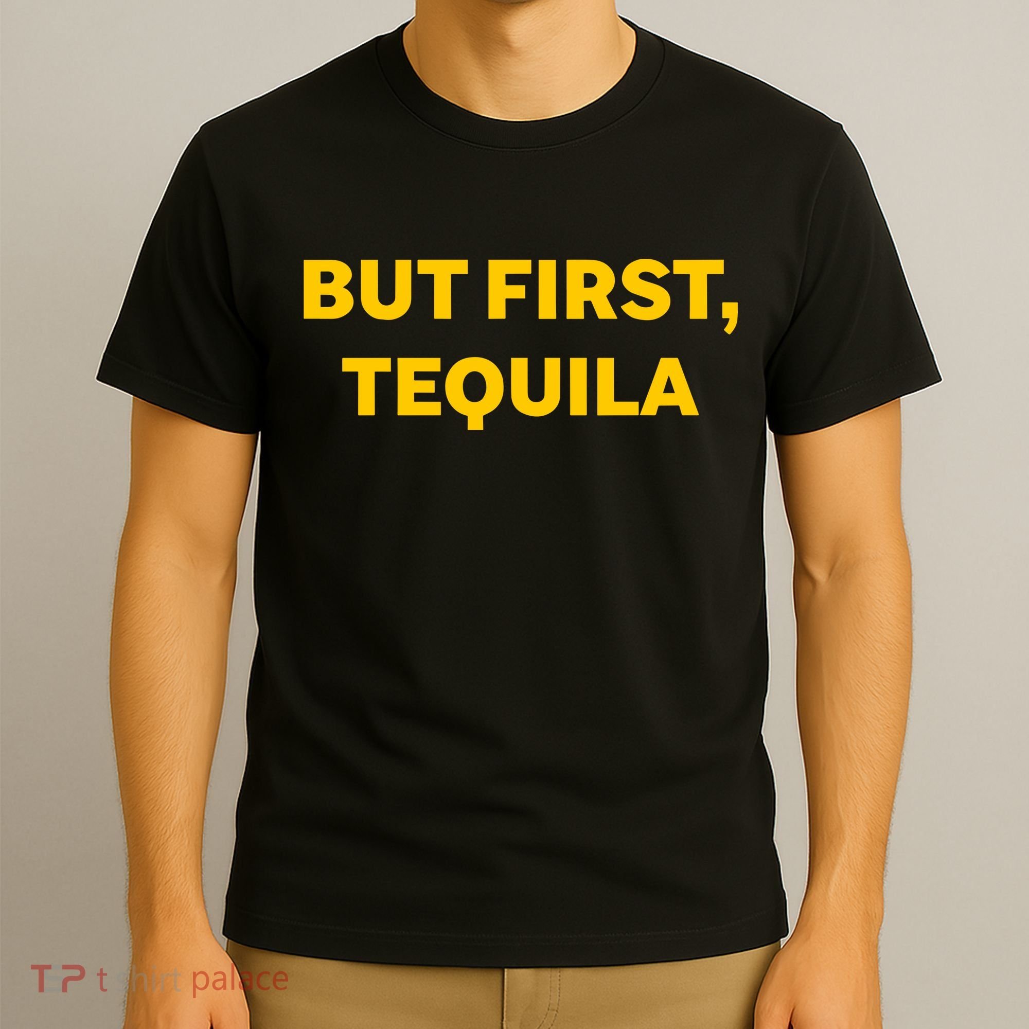 But First Tequila T-Shirt