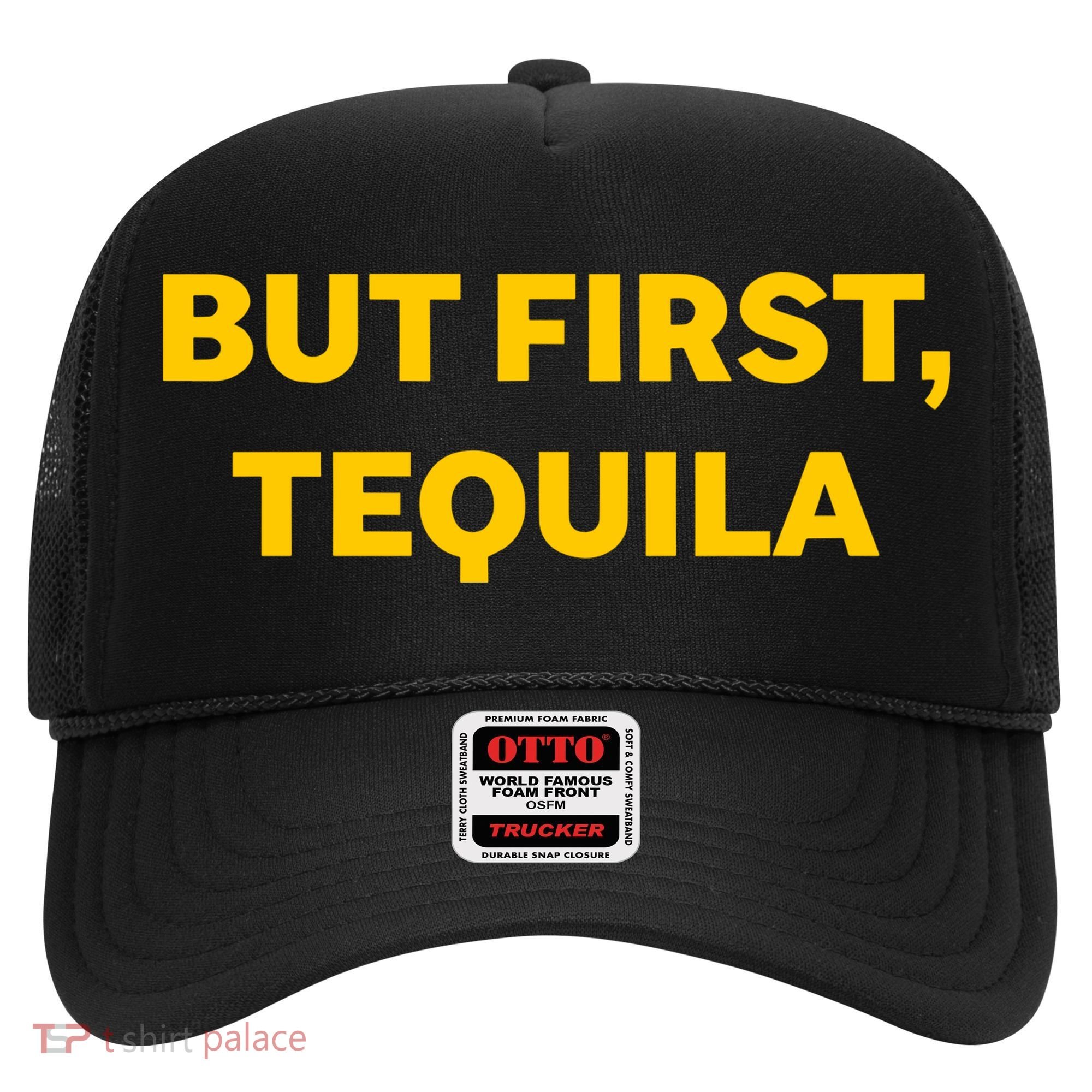 But First Tequila Hat