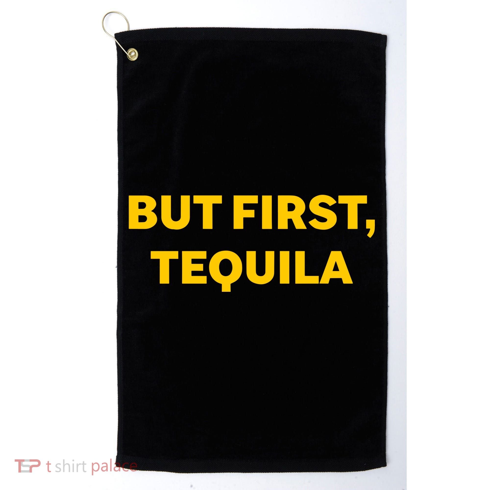 But First Tequila Golf Towel