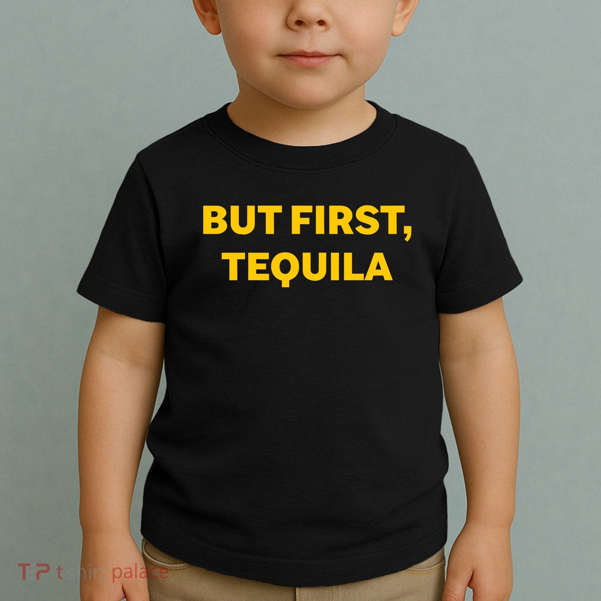 But First Tequila Toddler T-Shirt