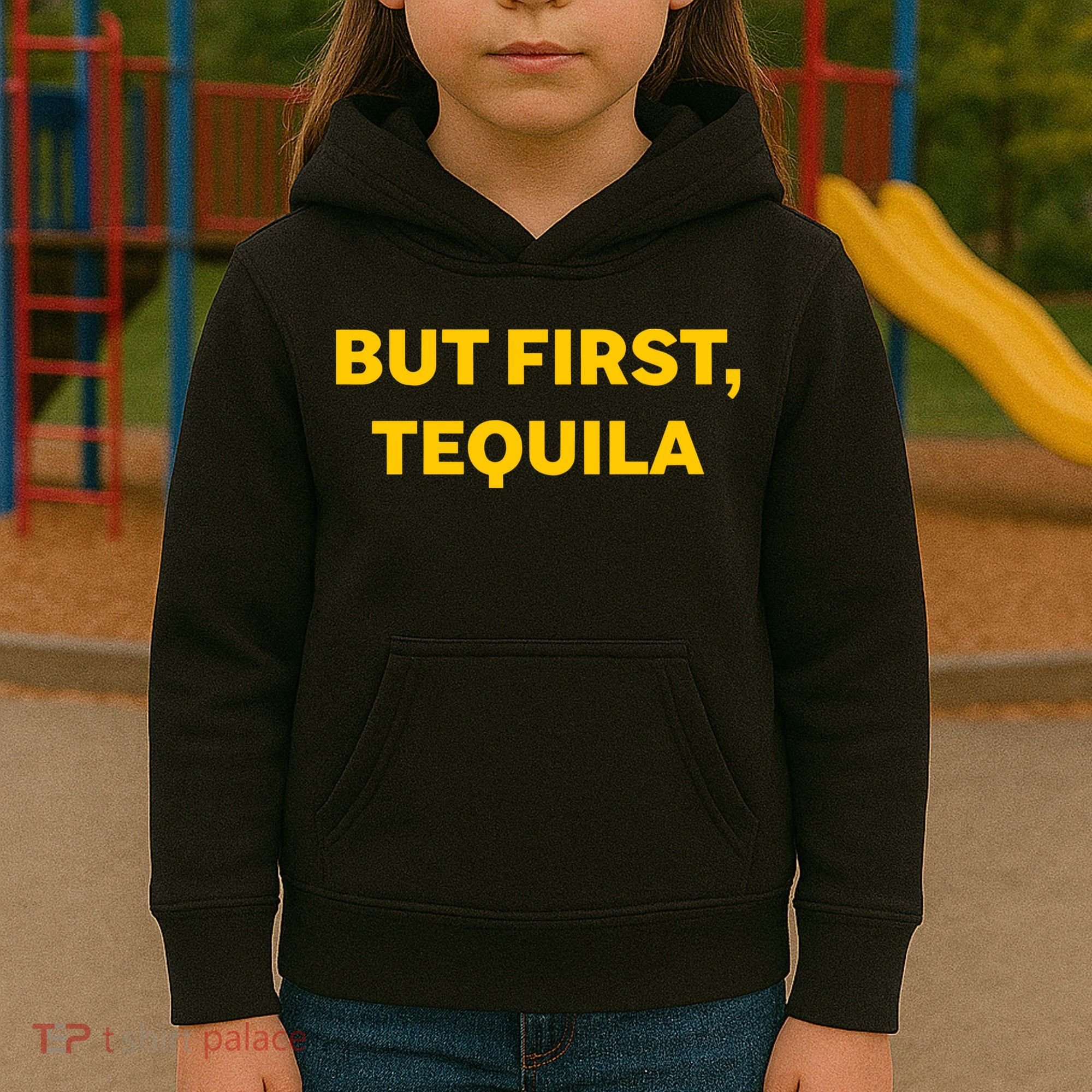 But First Tequila Kids Hoodie
