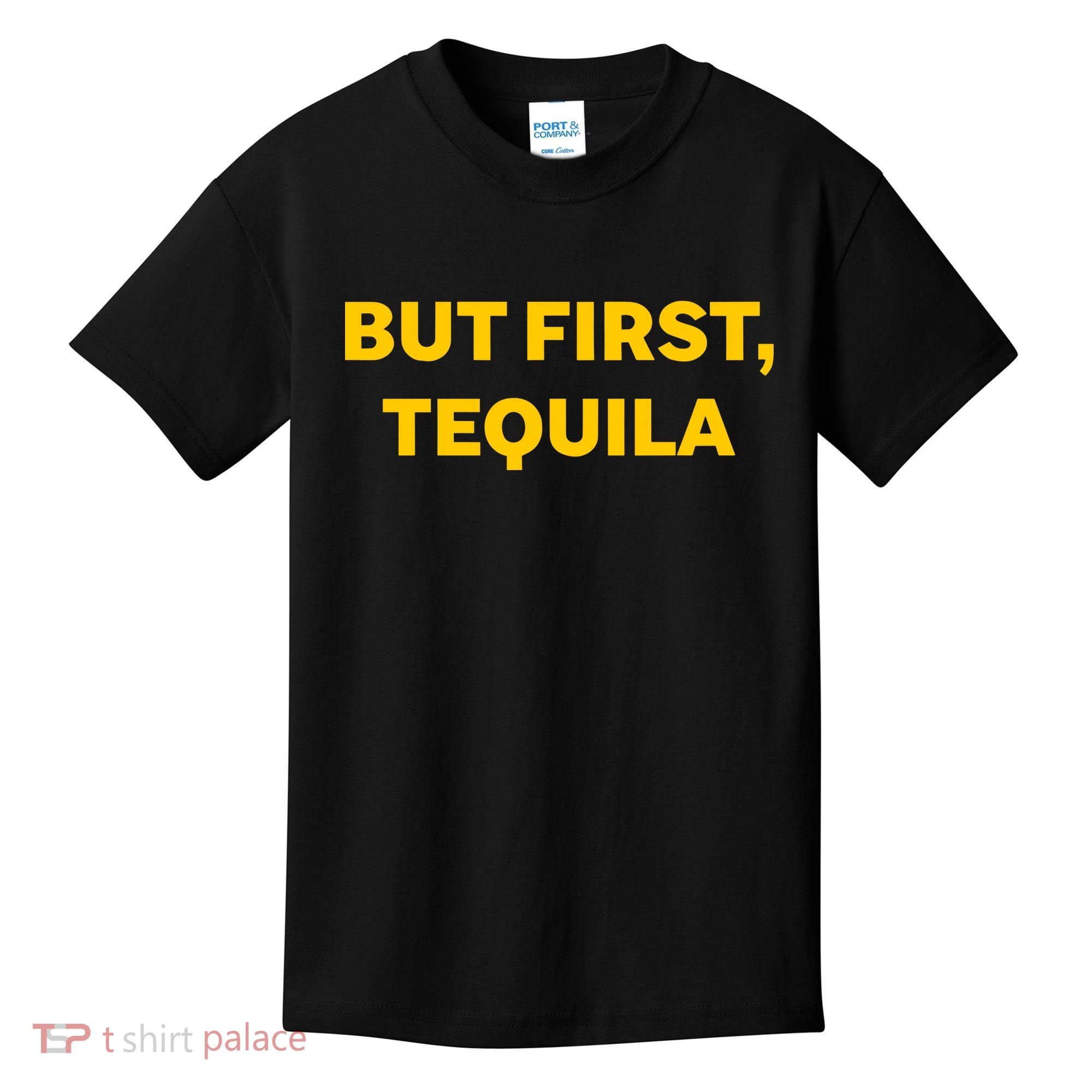 But First Tequila Kids T-Shirt
