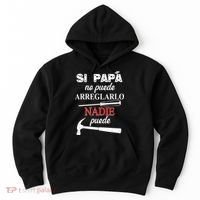 Si Papa No Puede Arreglarlo Nadie Puede Hoodie thumb 0
