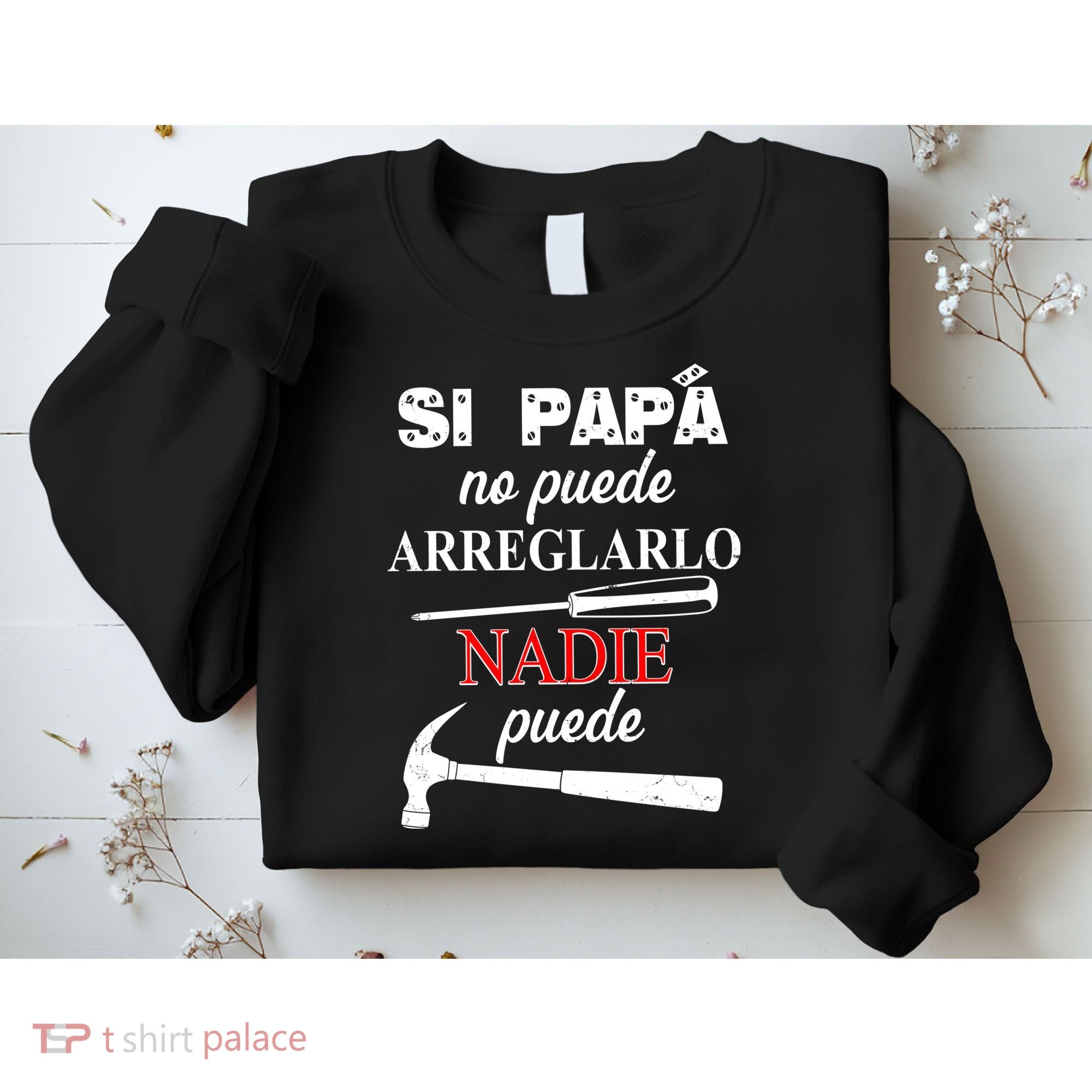 Si Papa No Puede Arreglarlo Nadie Puede Sweatshirt
