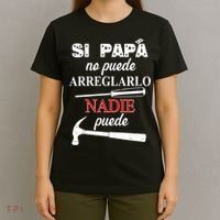 Si Papa No Puede Arreglarlo Nadie Puede T-Shirt thumb 4