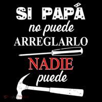 Si Papa No Puede Arreglarlo Nadie Puede T-Shirt thumb 7