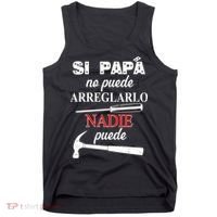 Si Papa No Puede Arreglarlo Nadie Puede Tank Top thumb 0