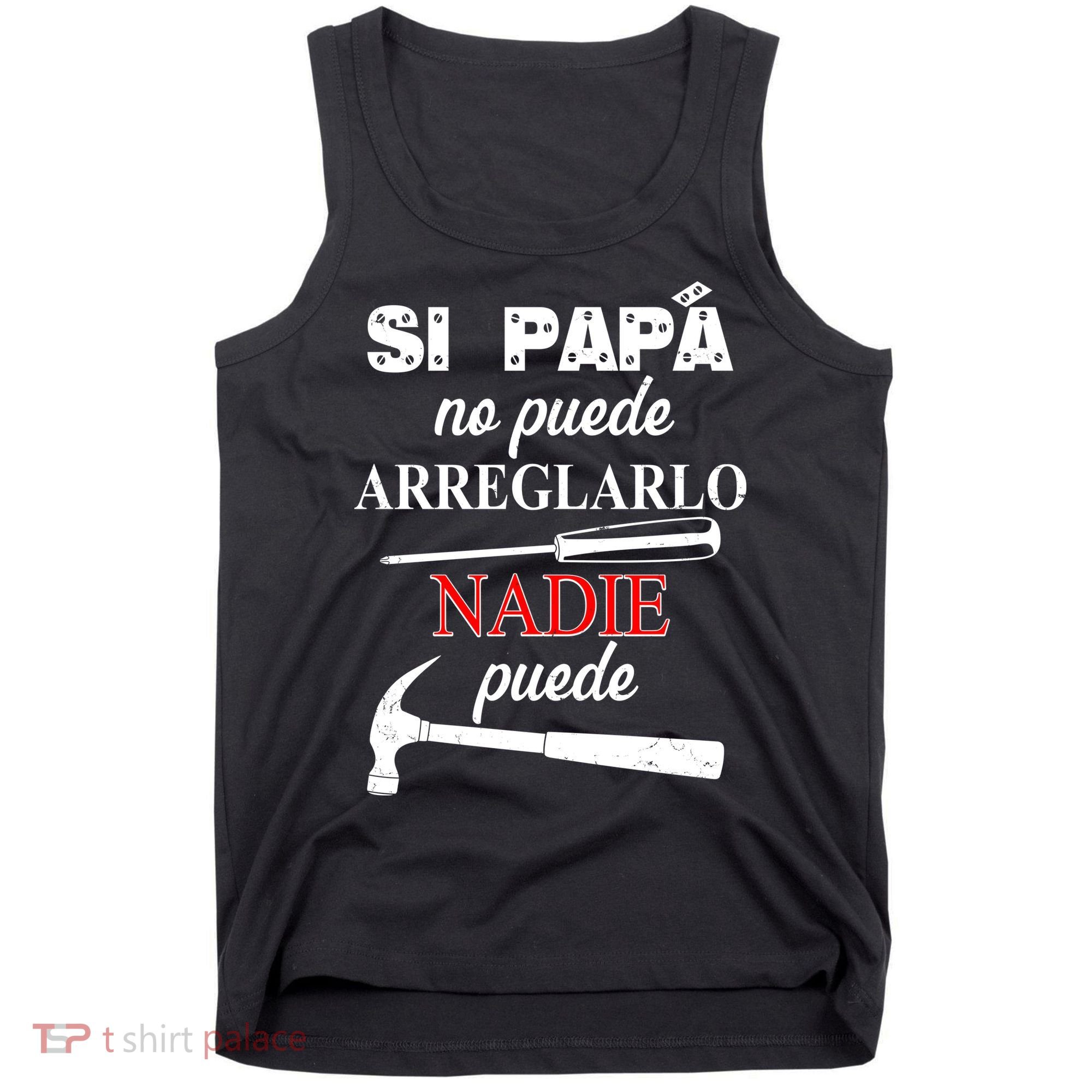 Si Papa No Puede Arreglarlo Nadie Puede Tank Top