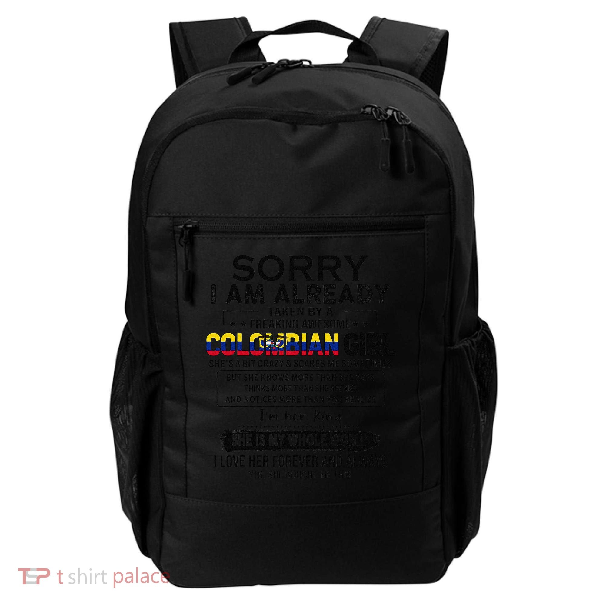 Sorry IM Already Taken By A Freaking Awesome Colombian Backpack