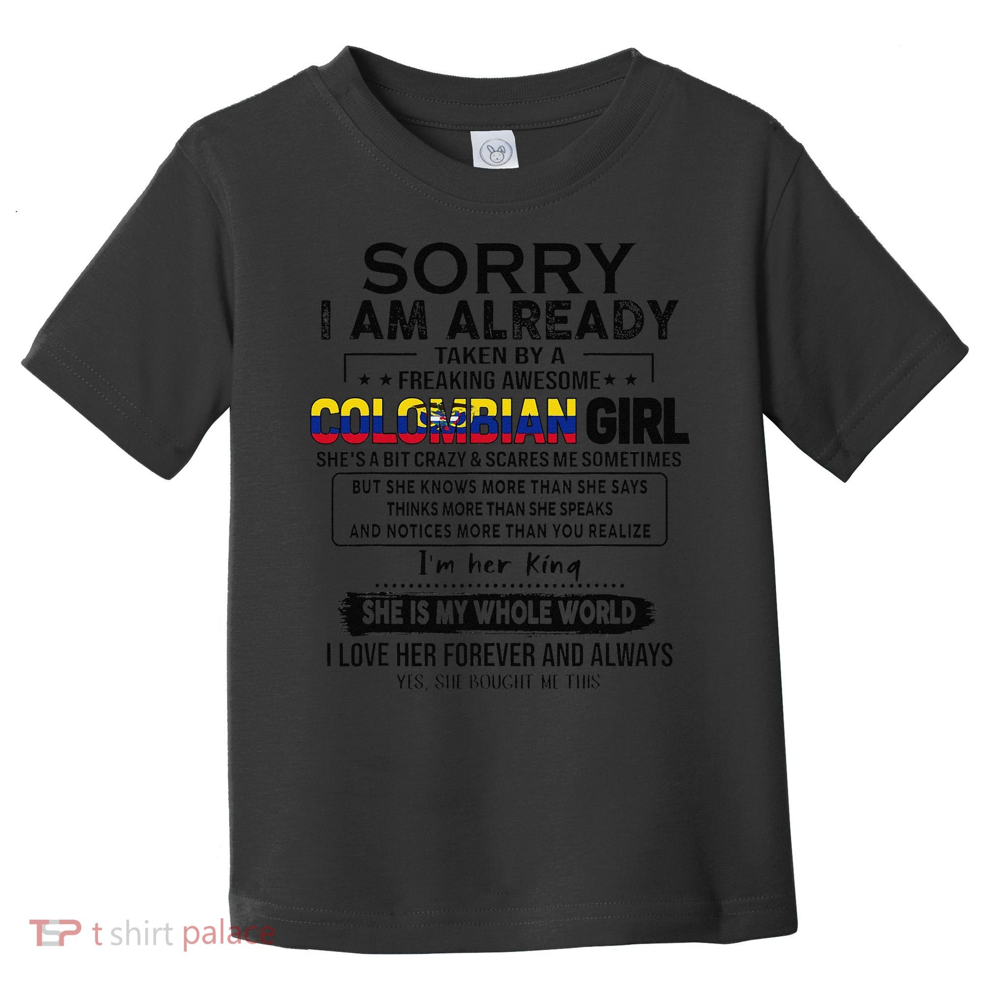 Sorry IM Already Taken By A Freaking Awesome Colombian Toddler T-Shirt