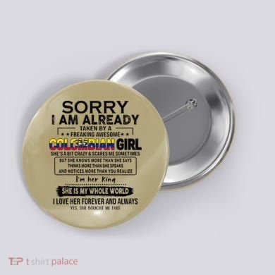 Sorry IM Already Taken By A Freaking Awesome Colombian Button
