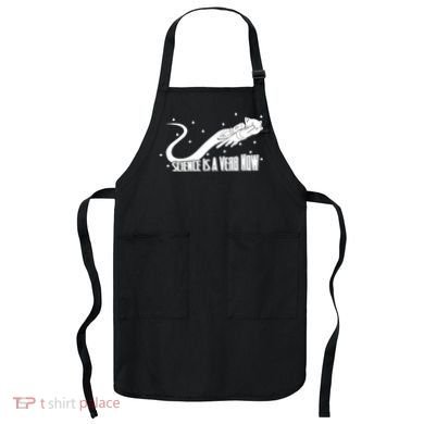 Science Is A Verb Now Apron