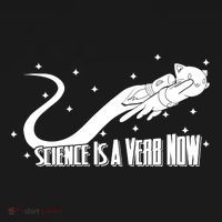 Science Is A Verb Now T-Shirt thumb 7