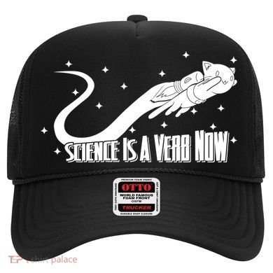 Science Is A Verb Now Hat