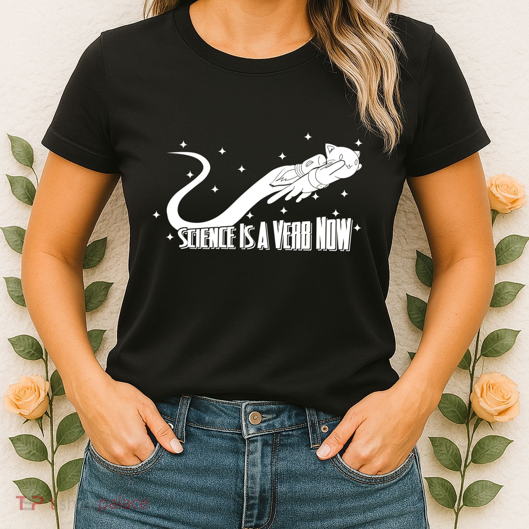 Science Is A Verb Now Women's T-Shirt