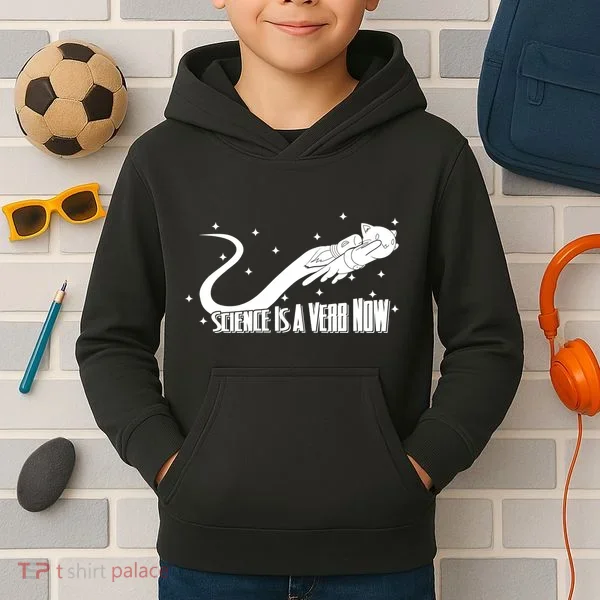 Science Is A Verb Now Kids Hoodie