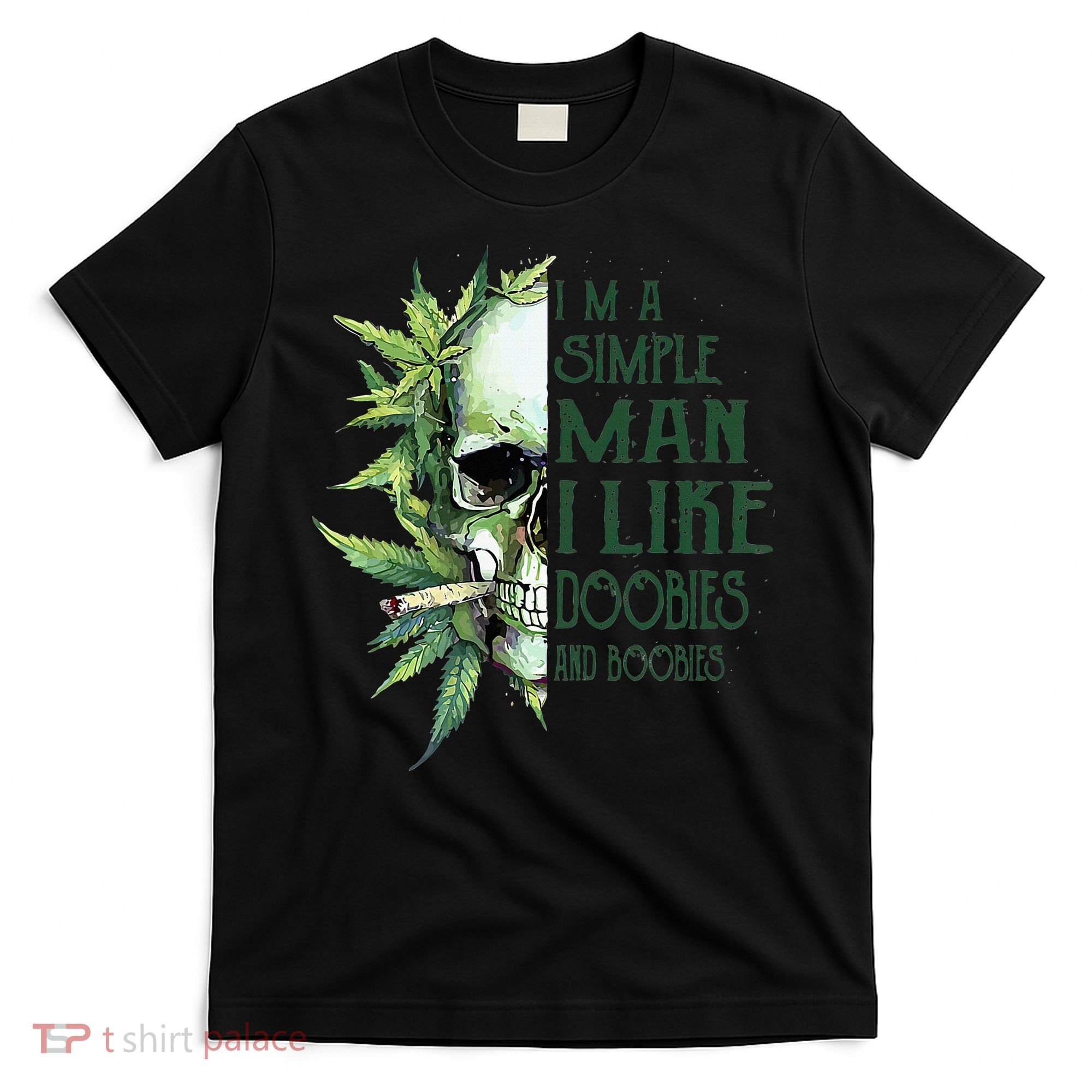 Skull I’M A Simple Man I Like Doobies And Boobies T-Shirt