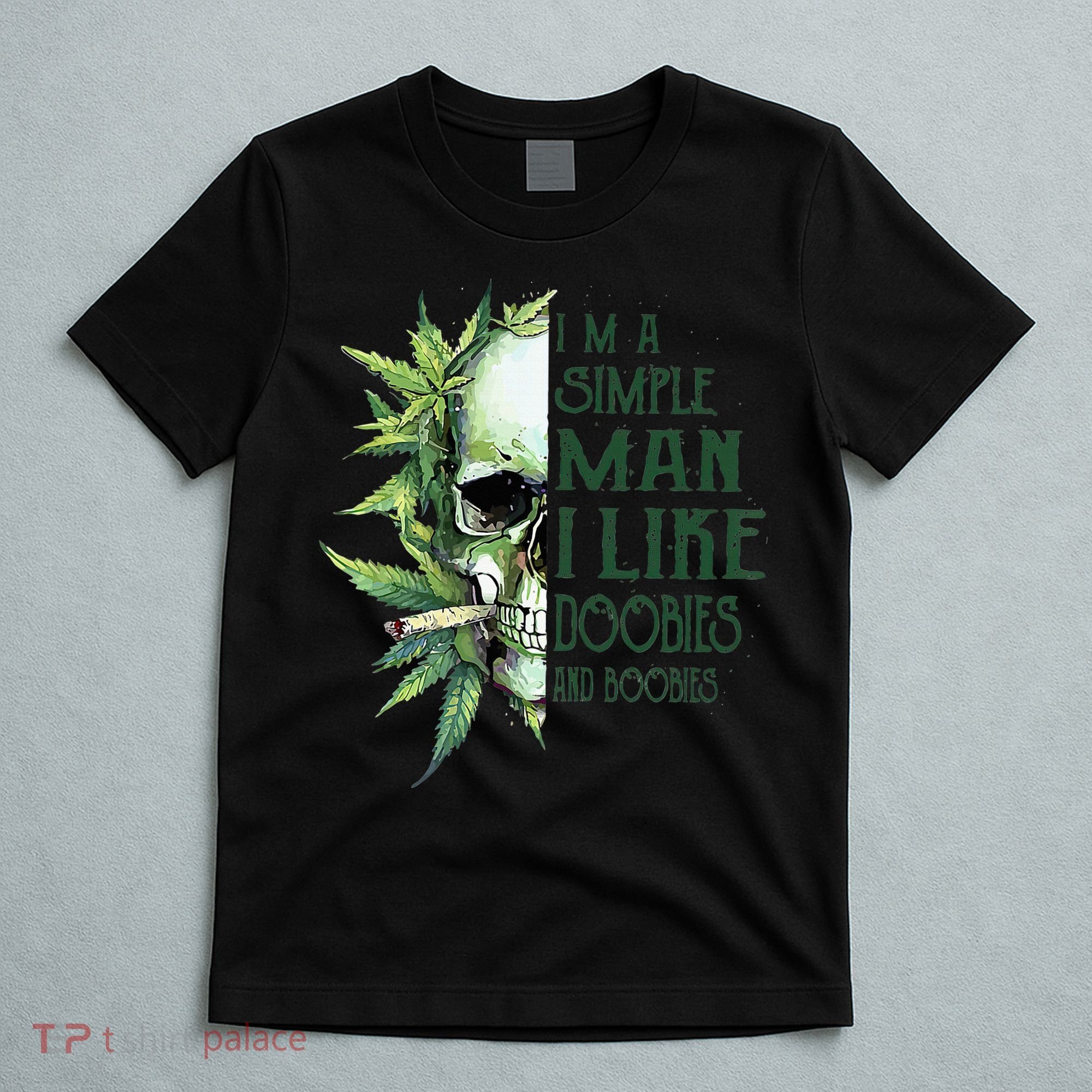 Skull I’M A Simple Man I Like Doobies And Boobies T-Shirt