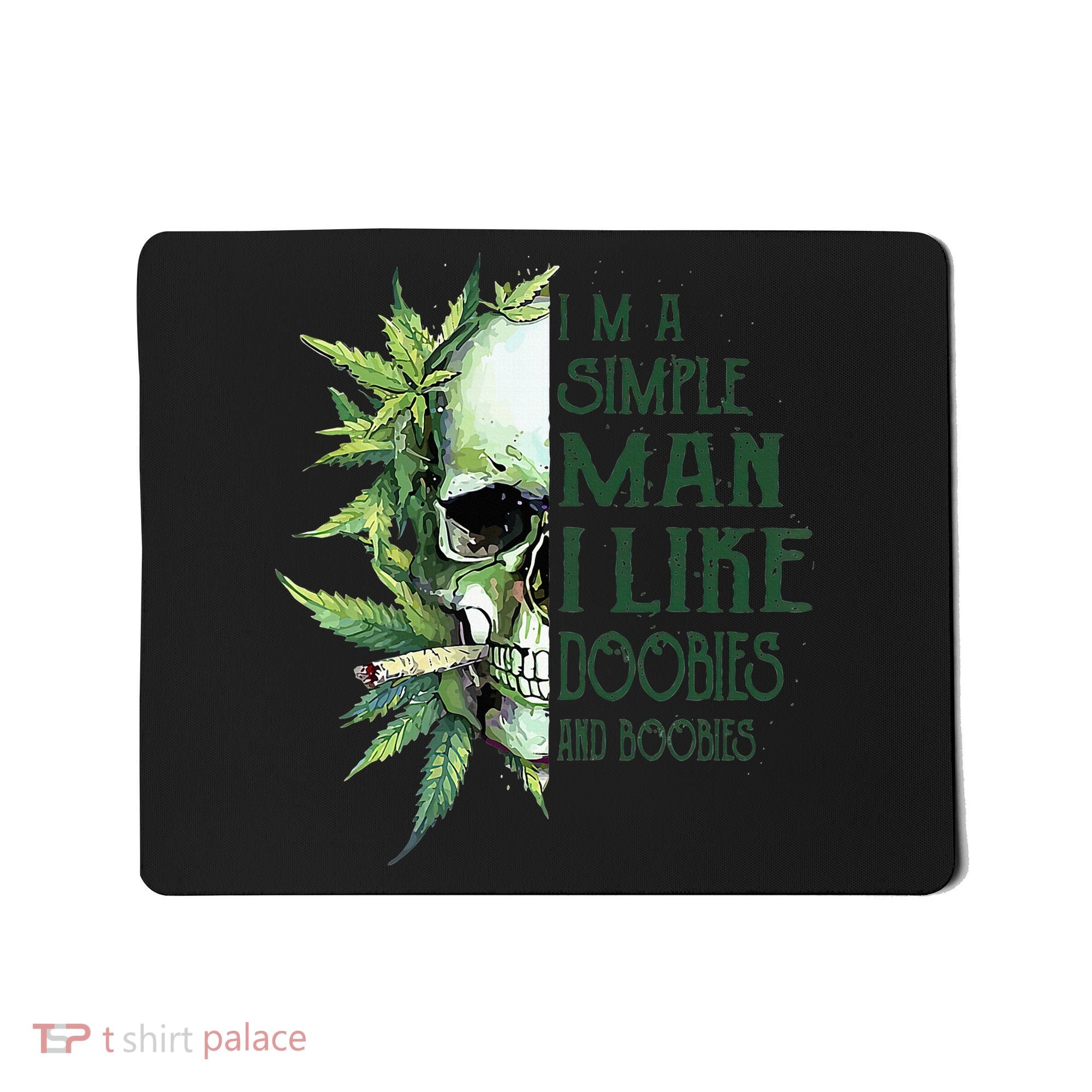 Skull I’M A Simple Man I Like Doobies And Boobies Mousepad