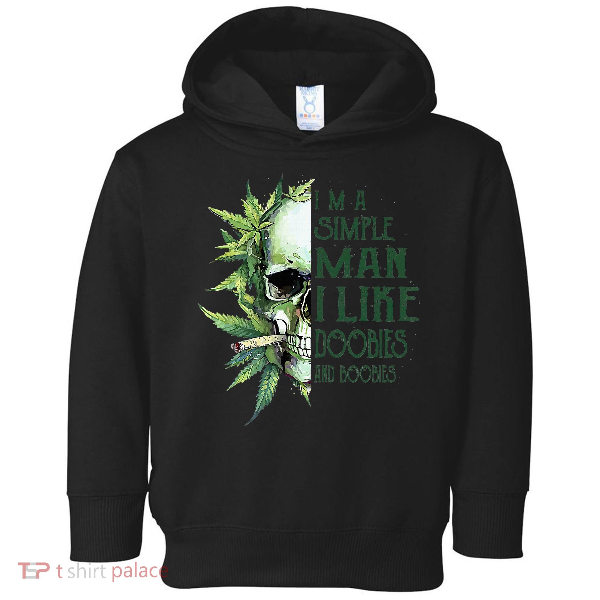Skull I’M A Simple Man I Like Doobies And Boobies Toddler Hoodie
