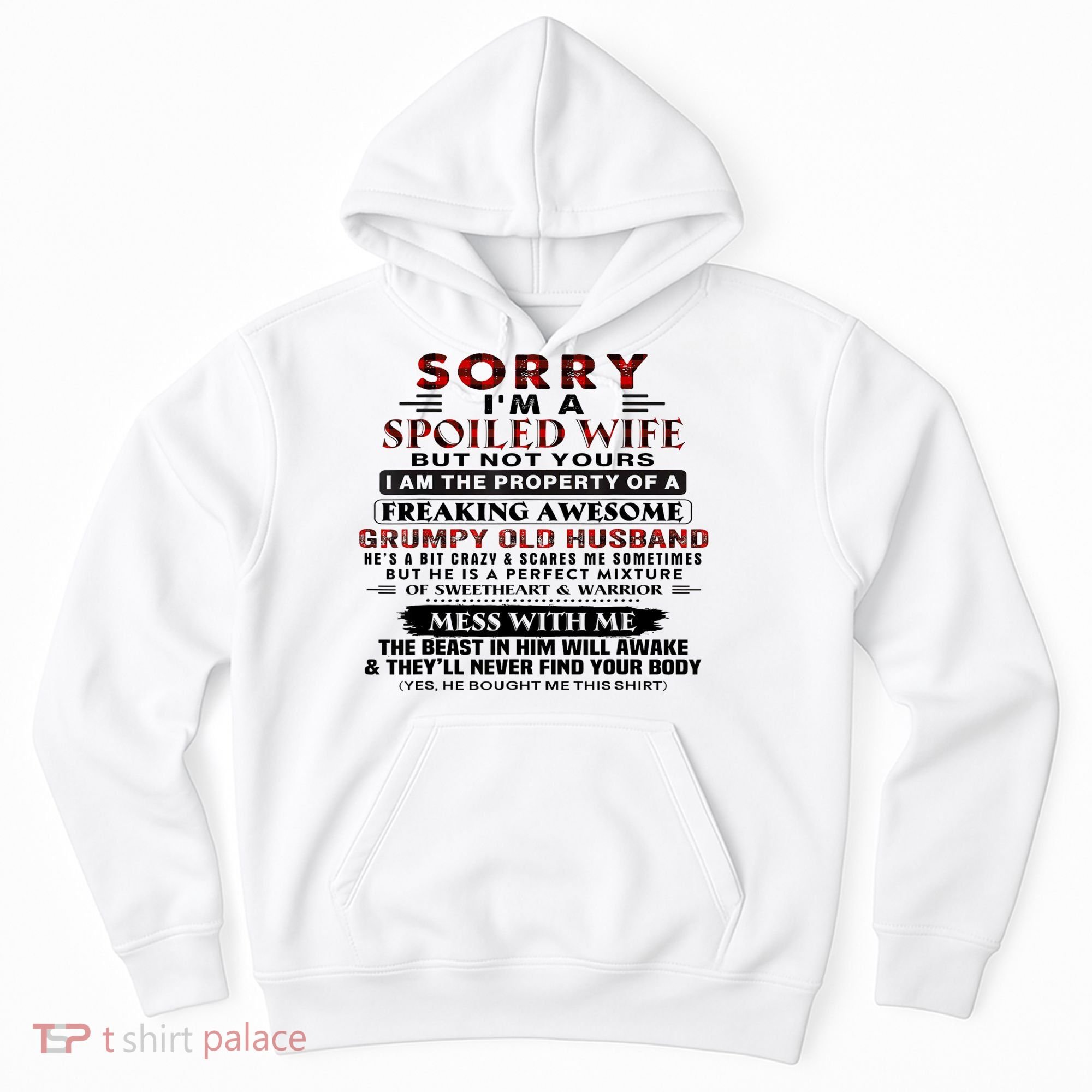 Sorry I'm A Spoiled Wife But Not Yours I Am The Property Hoodie
