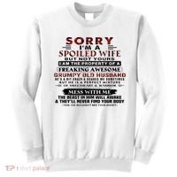 Sorry I'm A Spoiled Wife But Not Yours I Am The Property Sweatshirt thumb 0