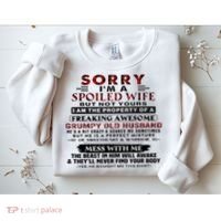 Sorry I'm A Spoiled Wife But Not Yours I Am The Property Sweatshirt thumb 2