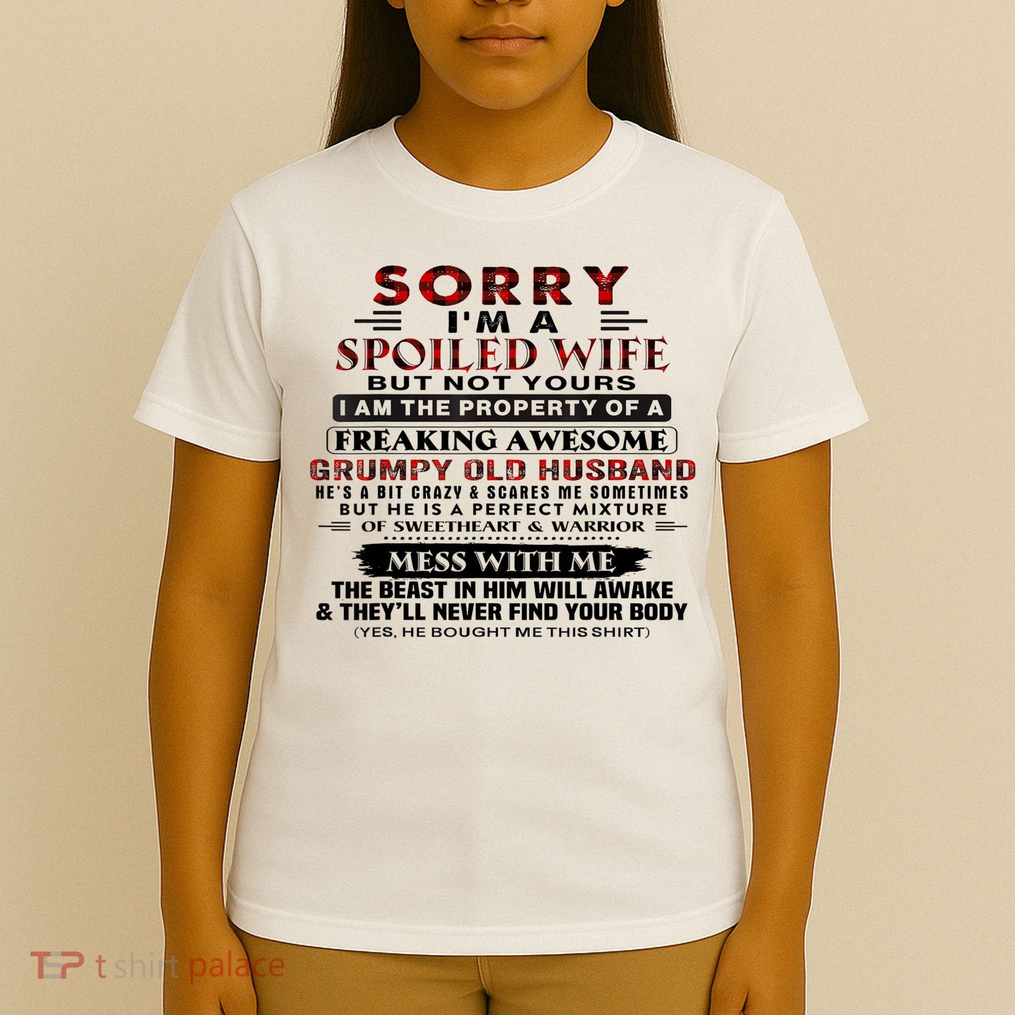 Sorry I'm A Spoiled Wife But Not Yours I Am The Property T-Shirt