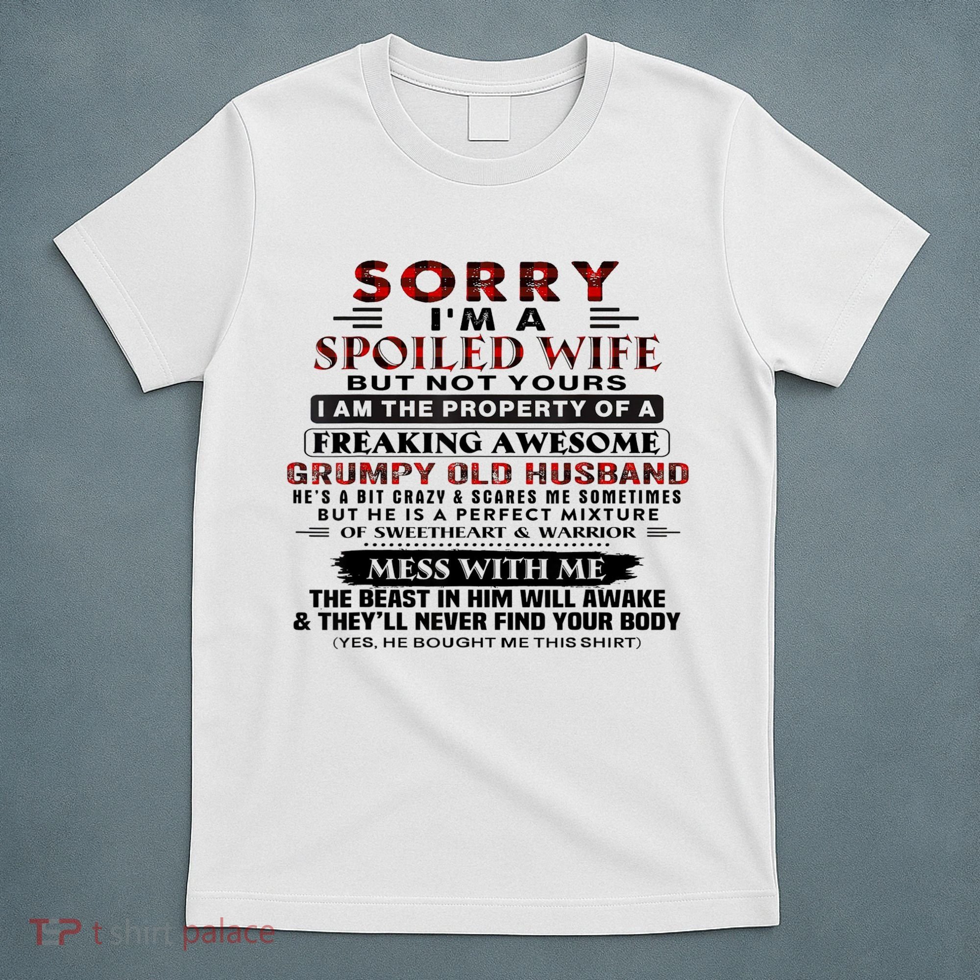 Sorry I'm A Spoiled Wife But Not Yours I Am The Property T-Shirt