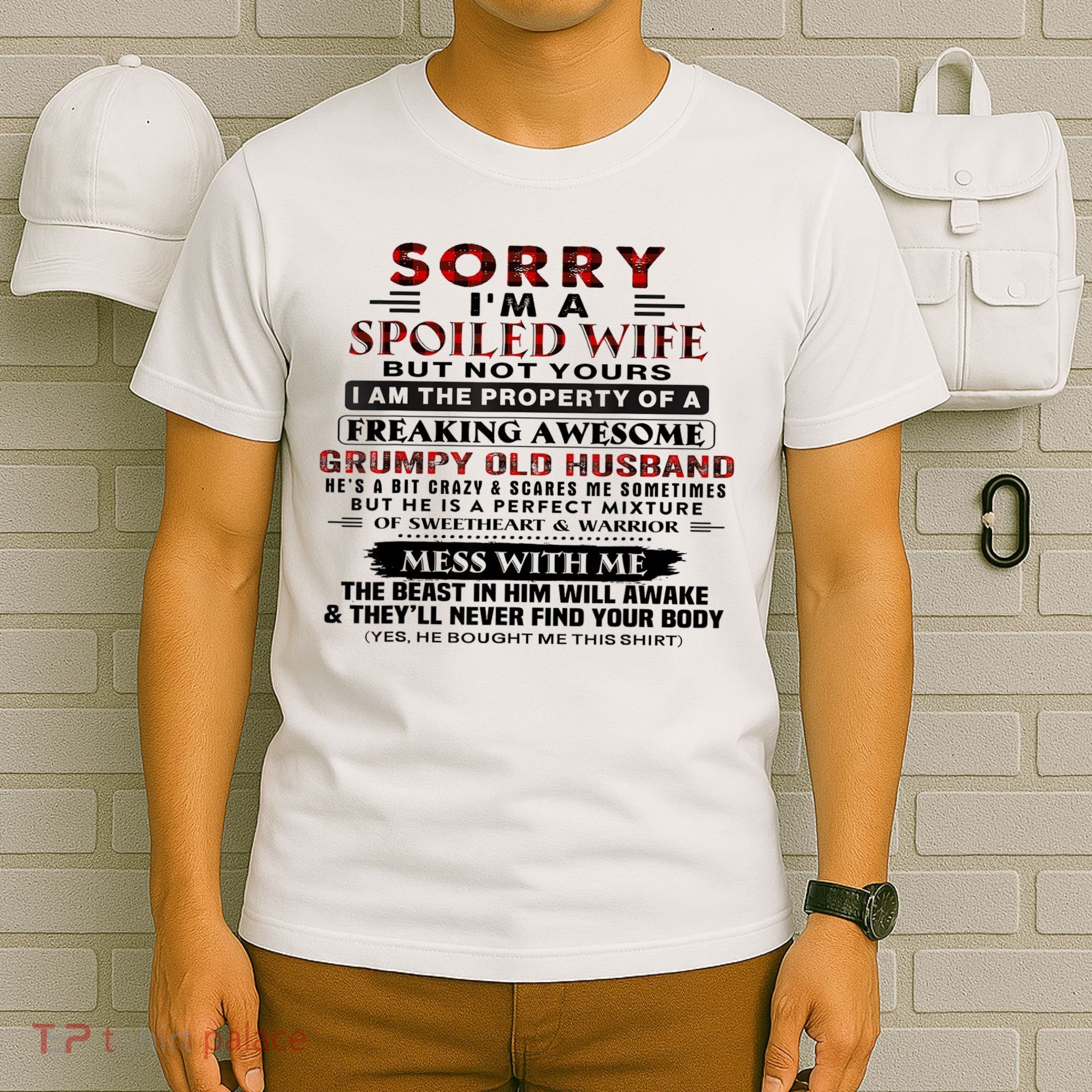 Sorry I'm A Spoiled Wife But Not Yours I Am The Property T-Shirt