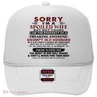 Sorry I'm A Spoiled Wife But Not Yours I Am The Property Hat thumb 0
