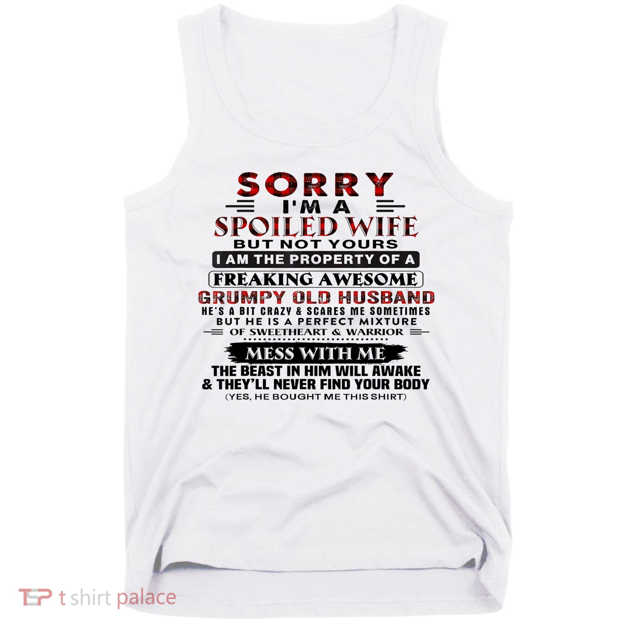 Sorry I'm A Spoiled Wife But Not Yours I Am The Property Tank Top