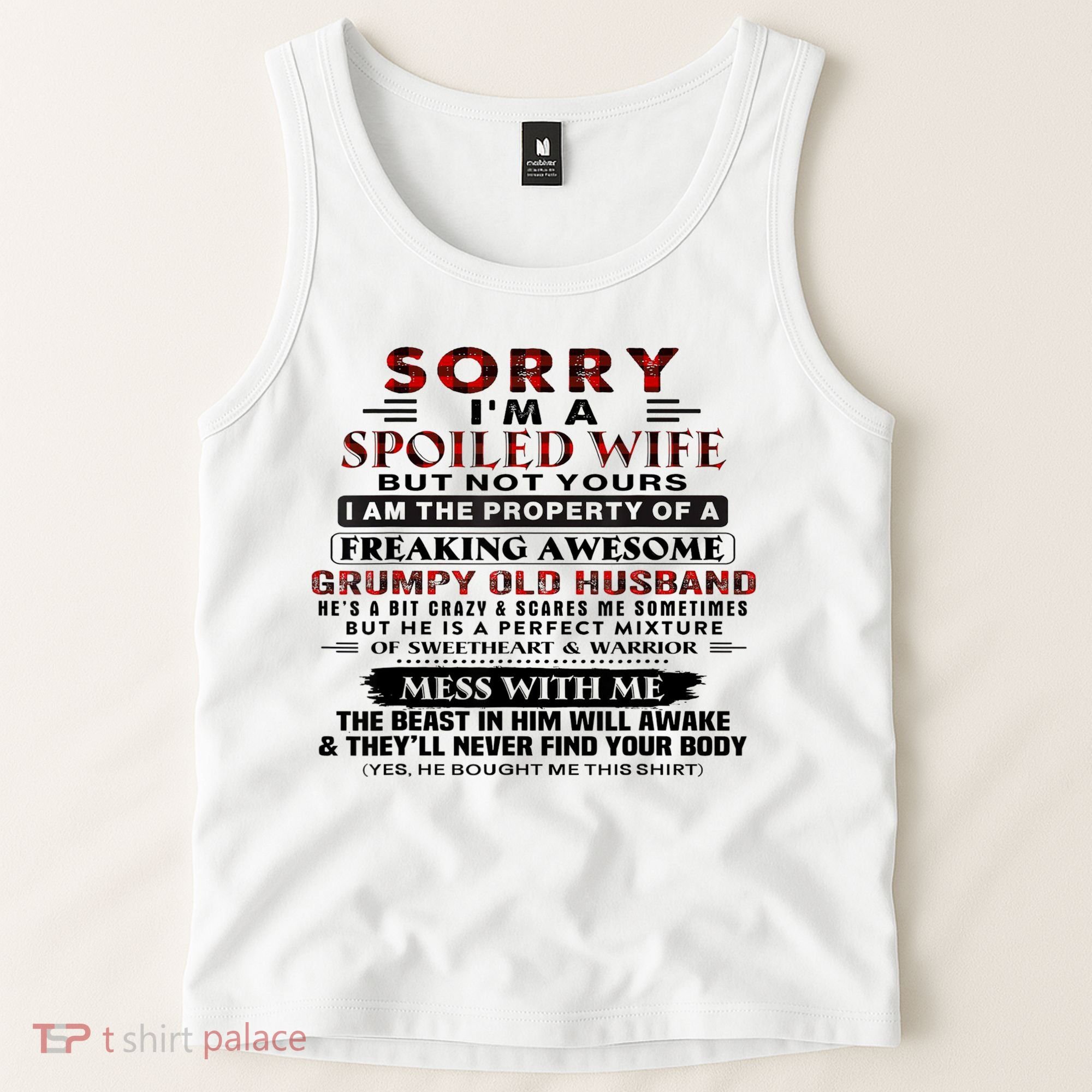 Sorry I'm A Spoiled Wife But Not Yours I Am The Property Tank Top