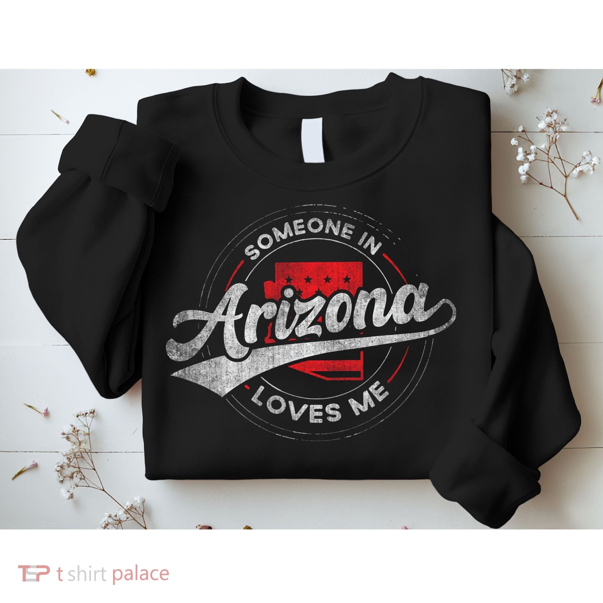 Someone In Arizona Loves Me Arizona Sweatshirt
