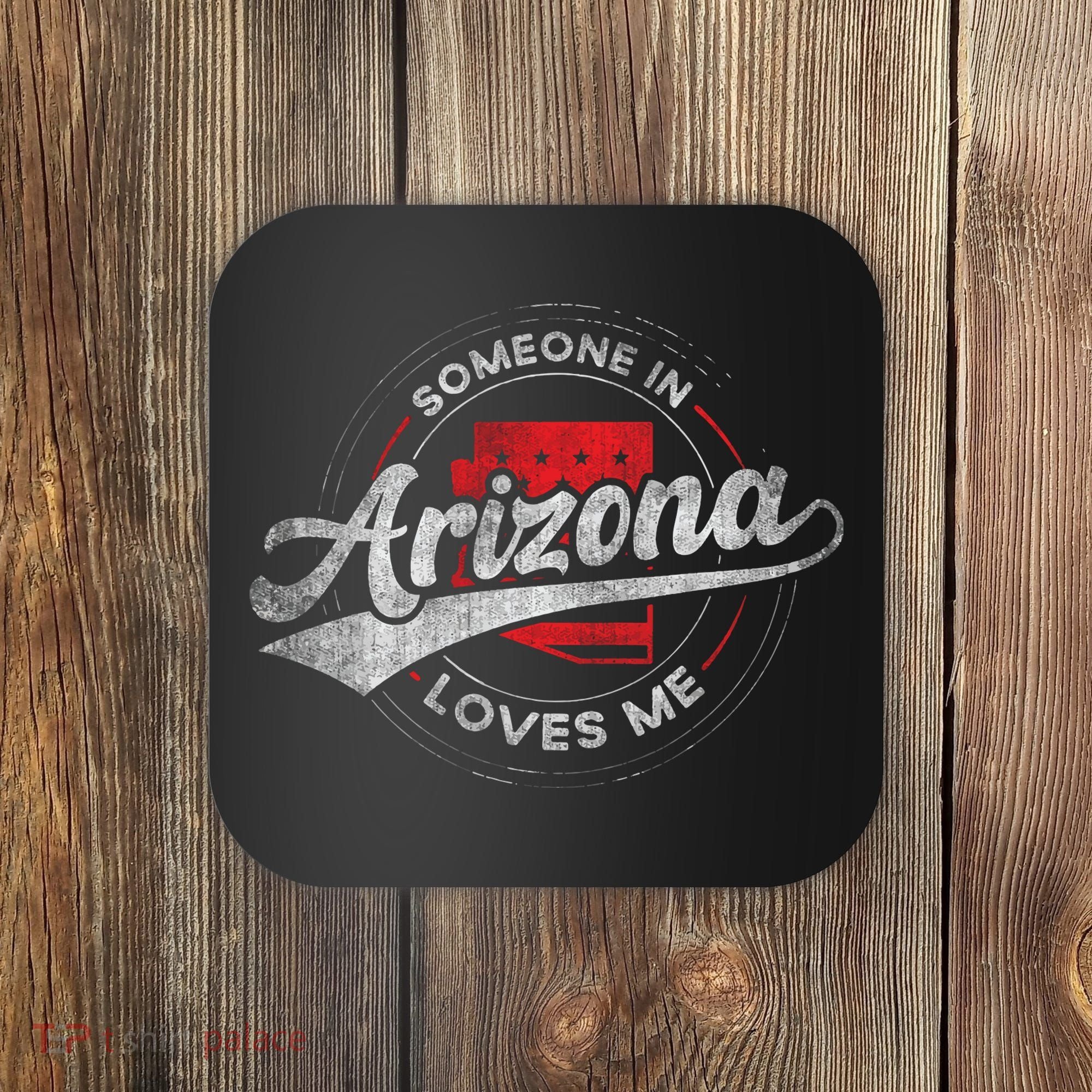 Someone In Arizona Loves Me Arizona Coaster