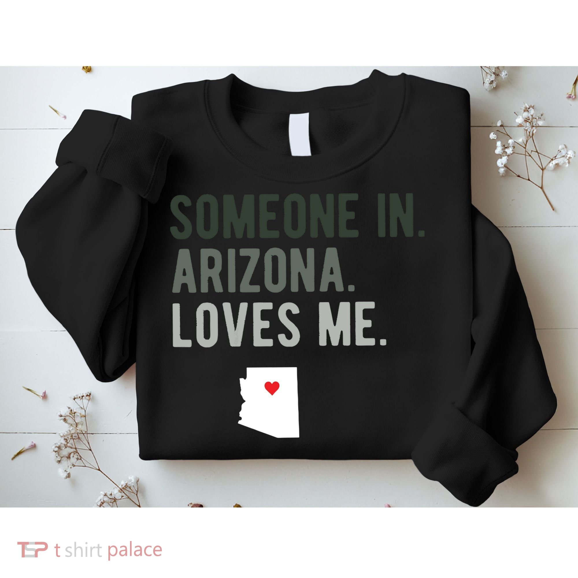 Someone In Arizona Loves Me Gift Az Home State Sweatshirt